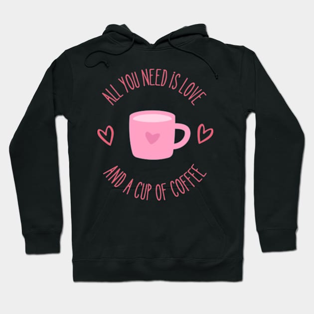 All You Need is Love and a Cup of Coffee Hoodie by Pawfect Designz